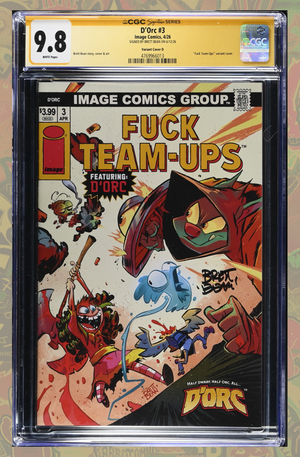 D'ORC #3 | F*CK TEAM-UPS VARIANT | Signed by Brett Bean | CGC SS 9.8